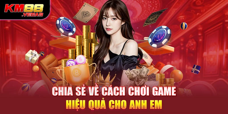 Chia sẻ về cách chơi game hiệu quả cho anh em 