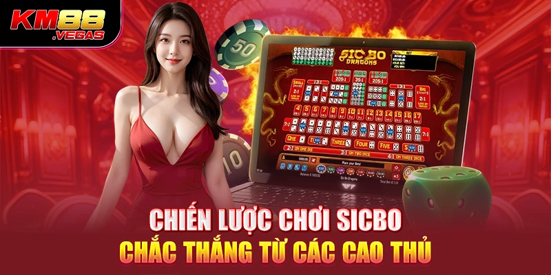 Chiến lược chơi Sicbo chắc thắng từ các cao thủ