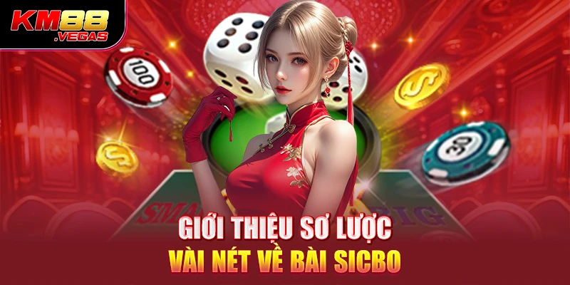 Giới thiệu sơ lược vài nét về bài Sicbo 