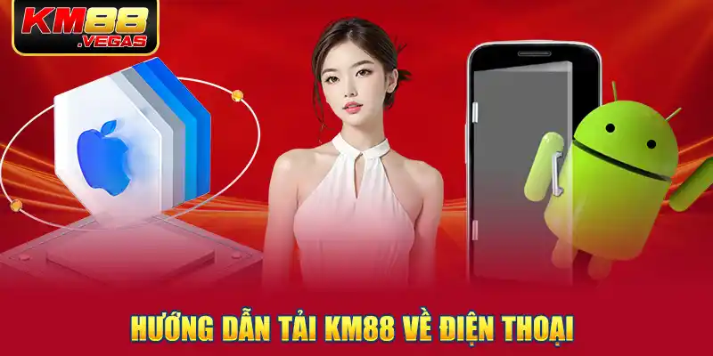 Hướng dẫn tải KM88 về điện thoại