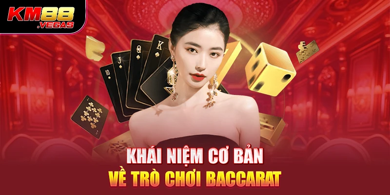 Khái niệm cơ bản cần biết về trò chơi Baccarat