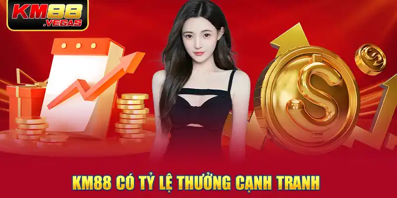 KM88 có tỷ lệ thưởng cạnh tranh