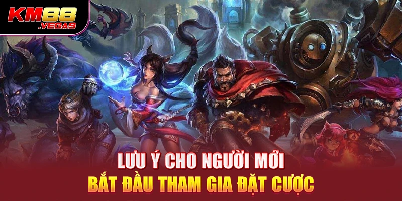 Lưu ý cho người mới bắt đầu tham gia đặt cược 