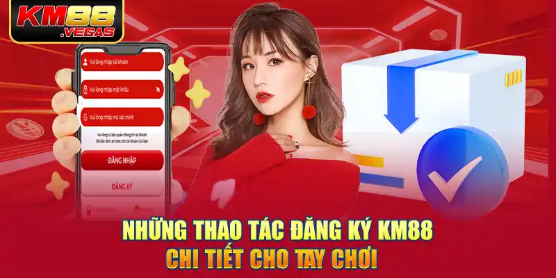 Những thao tác đăng ký KM88 chi tiết cho tay chơi 