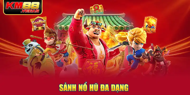 Sảnh Nổ Hũ đa dạng